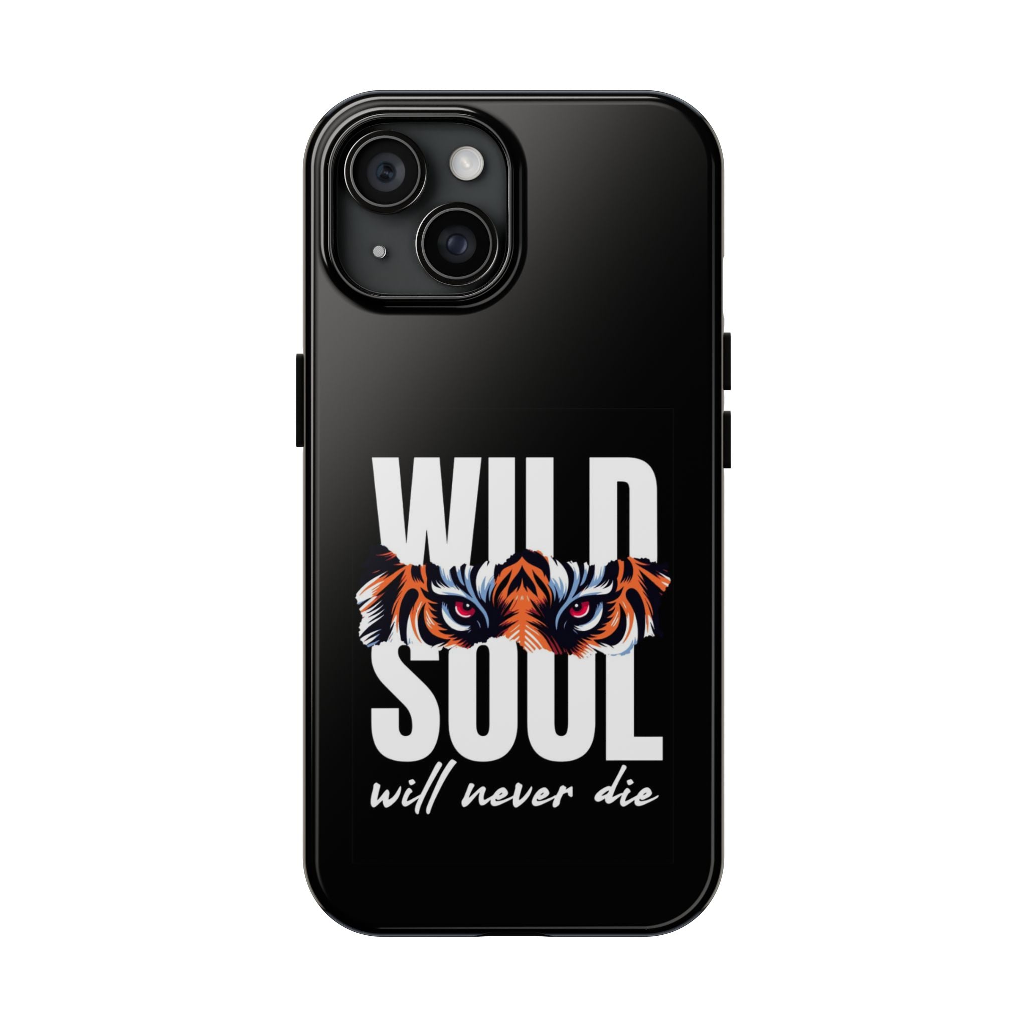 Wild Soul Tough Phone Case — 'Wild Soul Will Never Die' Tiger Design