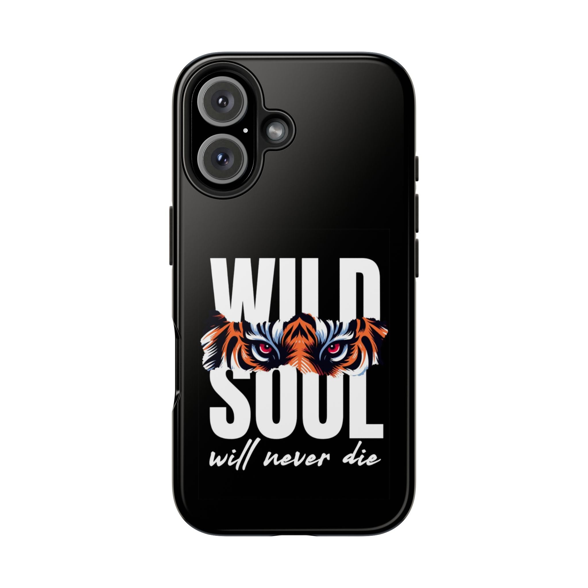 Wild Soul Tough Phone Case — 'Wild Soul Will Never Die' Tiger Design