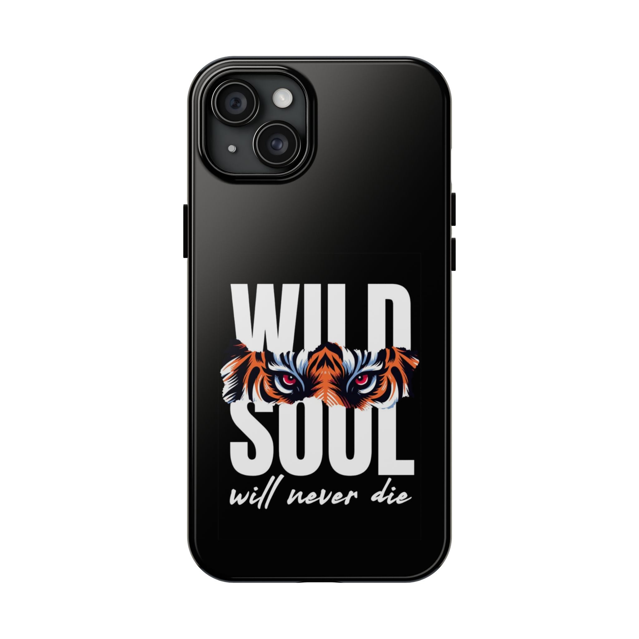 Wild Soul Tough Phone Case — 'Wild Soul Will Never Die' Tiger Design